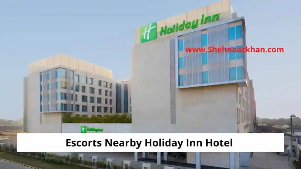 Escorts Nearby Holiday Inn Hotel