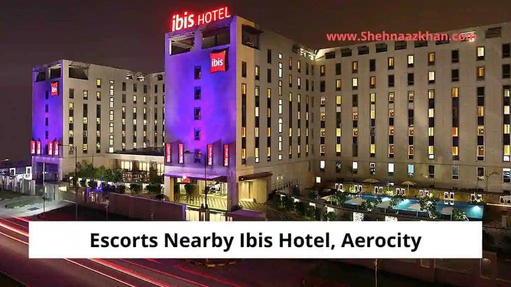 Escorts Nearby Ibis Hotel, Aerocity