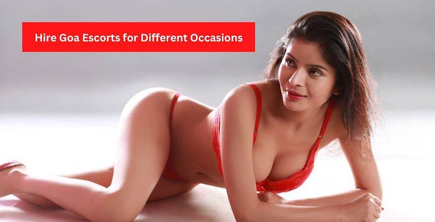 Goa Escorts for Different Occasions