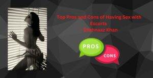 Pros and Cons of Having Sex with Escorts