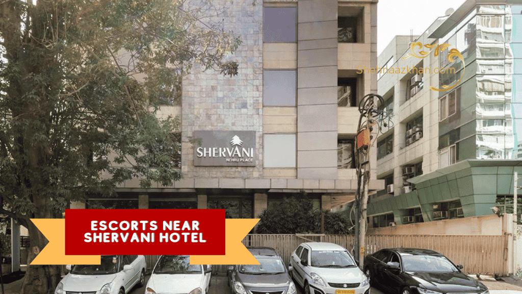 Escorts Near Shervani Hotel
